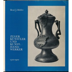 Müller René J.Zuger Künstler und Kunsthandwerker 1500 - 1900