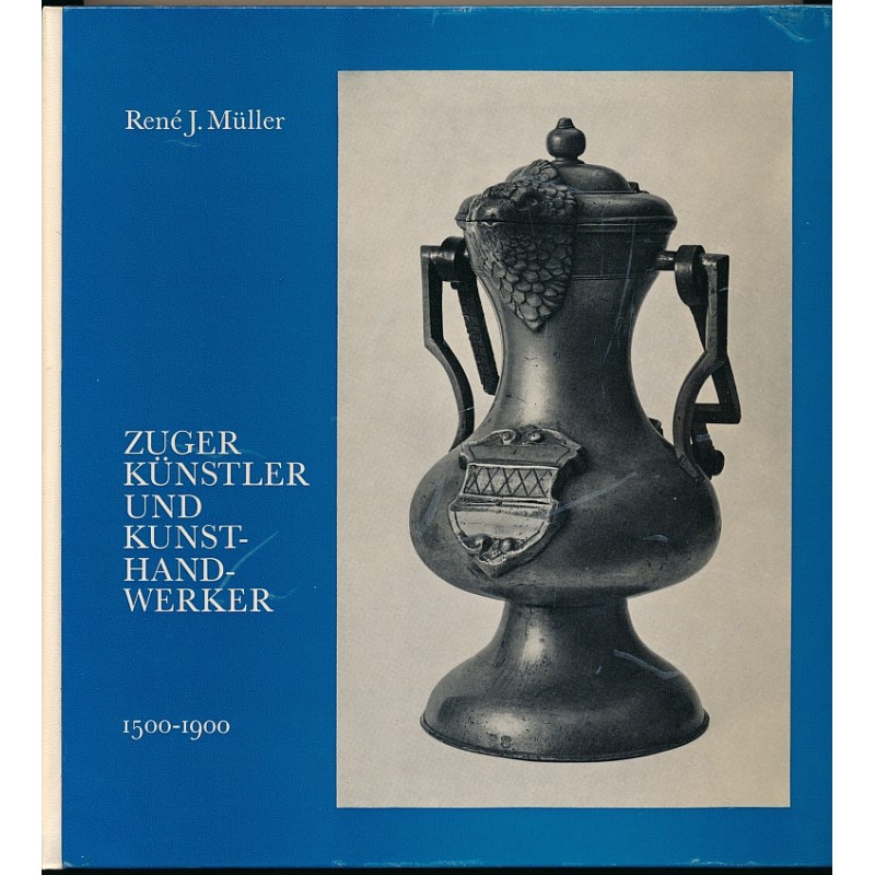Müller René J.Zuger Künstler und Kunsthandwerker 1500 - 1900 Müller René J.Zuger Künstler und Kunsthandwerker 1500 - 1900