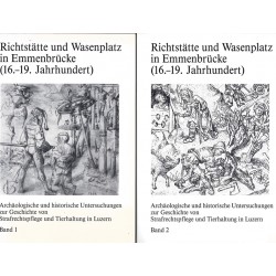 Richtstätte und Wasenplatz in Emmenbrücke(16.-19. Jahrhundert), 2 Bände