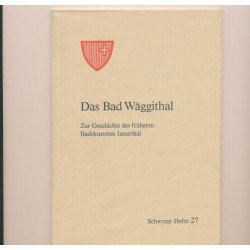 Das Bad Wäggithal, Zur Geschichte des früheren Badekurorts Innerthal