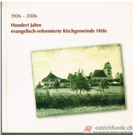 1906-2006 Hundert Jahre evangelisch-reformierte Kirchgemeinde Höfe