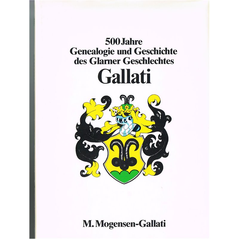 500 Jahre Genealogie und Geschichte des Glather Geschlechtes GALLATI