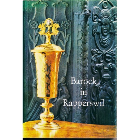 Barock in Rapperswil. Ausstellung im Schloss Rapperswil 24. Mai bis 24 August 1975.