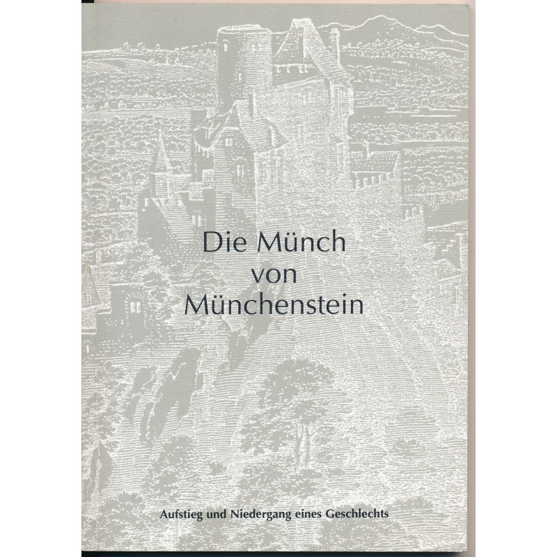Die Münch von Münchenstein, Aufstieg und Niedergang eines Geschlechts