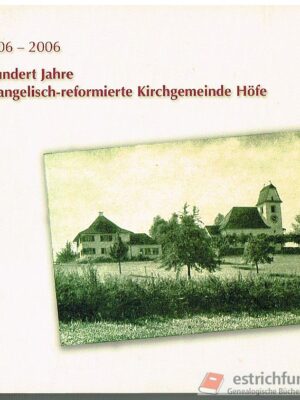 1906-2006 Hundert Jahre evangelisch-reformierte Kirchgemeinde Höfe