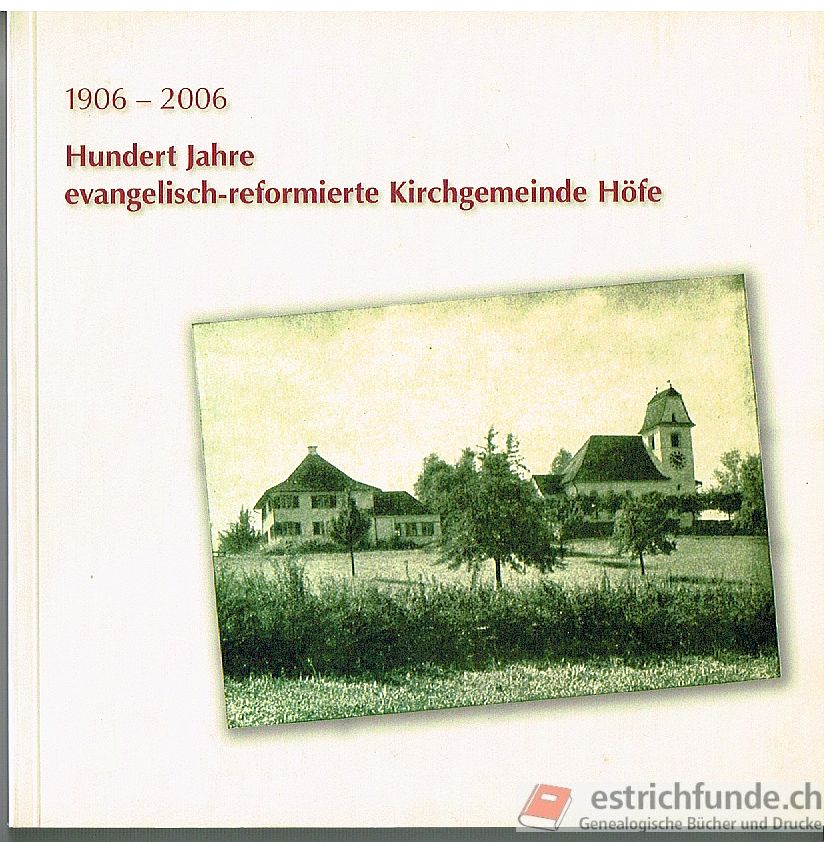 1906-2006 Hundert Jahre evangelisch-reformierte Kirchgemeinde Höfe