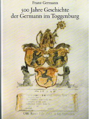 500 Jahre Geschichte der Germann im Toggenburg