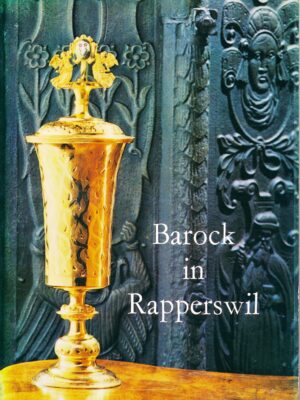 Barock in Rapperswil. Ausstellung im Schloss Rapperswil 24. Mai bis 24 August 1975.