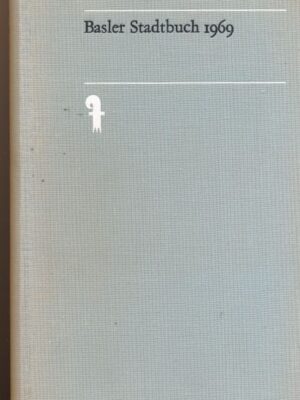 Basler Stadtbuch 1969, Jahrbuch für Kultur & Geschichte
