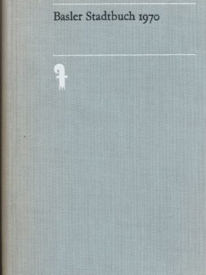 Basler Stadtbuch 1970, Jahrbuch für Kultur & Geschichte