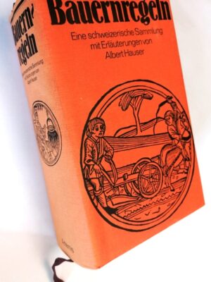 Bauernregeln, eine schweizerische Sammlung mit Erläuterungen von Albert Hauser