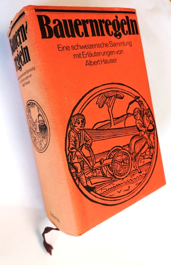 Bauernregeln, eine schweizerische Sammlung mit Erläuterungen von Albert Hauser