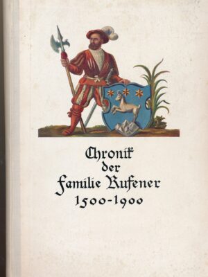 Chronik der Familie Rufener 1500-1900