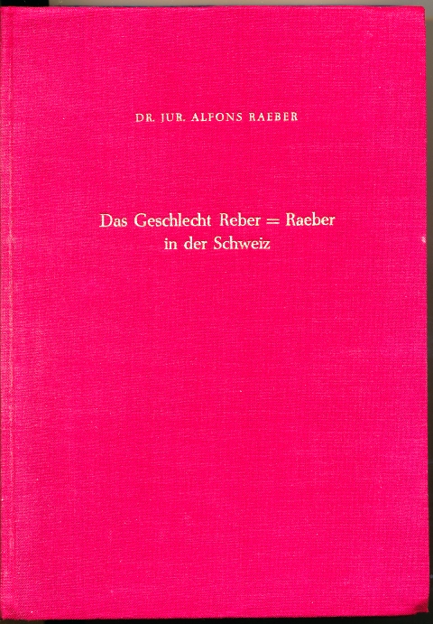 Das Geschlecht dictus Reber Raeber in der Schweiz