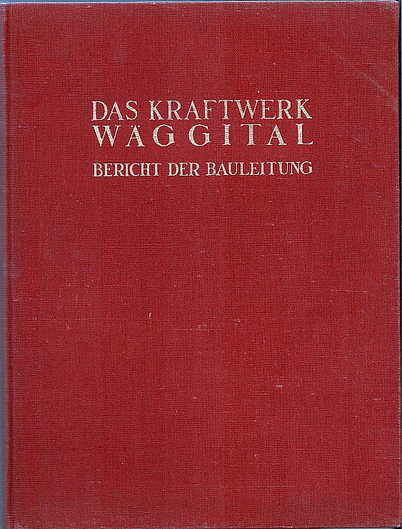 Das Kraftwerk Wäggital, Bericht der Bauleitung