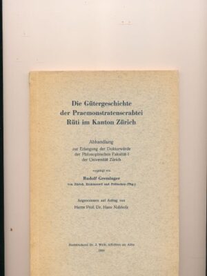 Die Gütergeschichte der Praemonastrenserabtei Rüti im Kanton Zürich