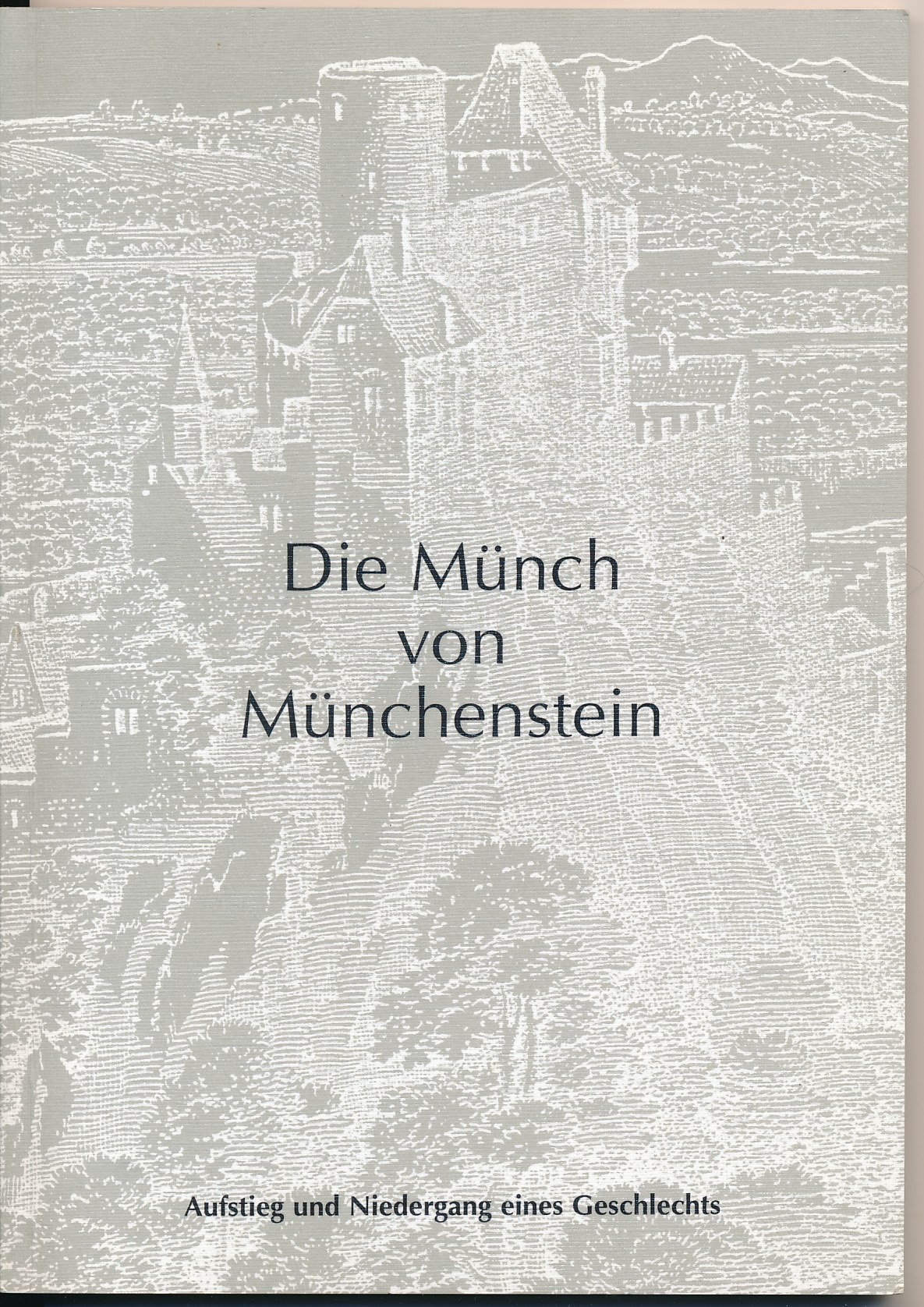 Die Münch von Münchenstein, Aufstieg und Niedergang eines Geschlechts