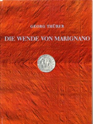 Die Wende von Marignano,  Georg Thürer