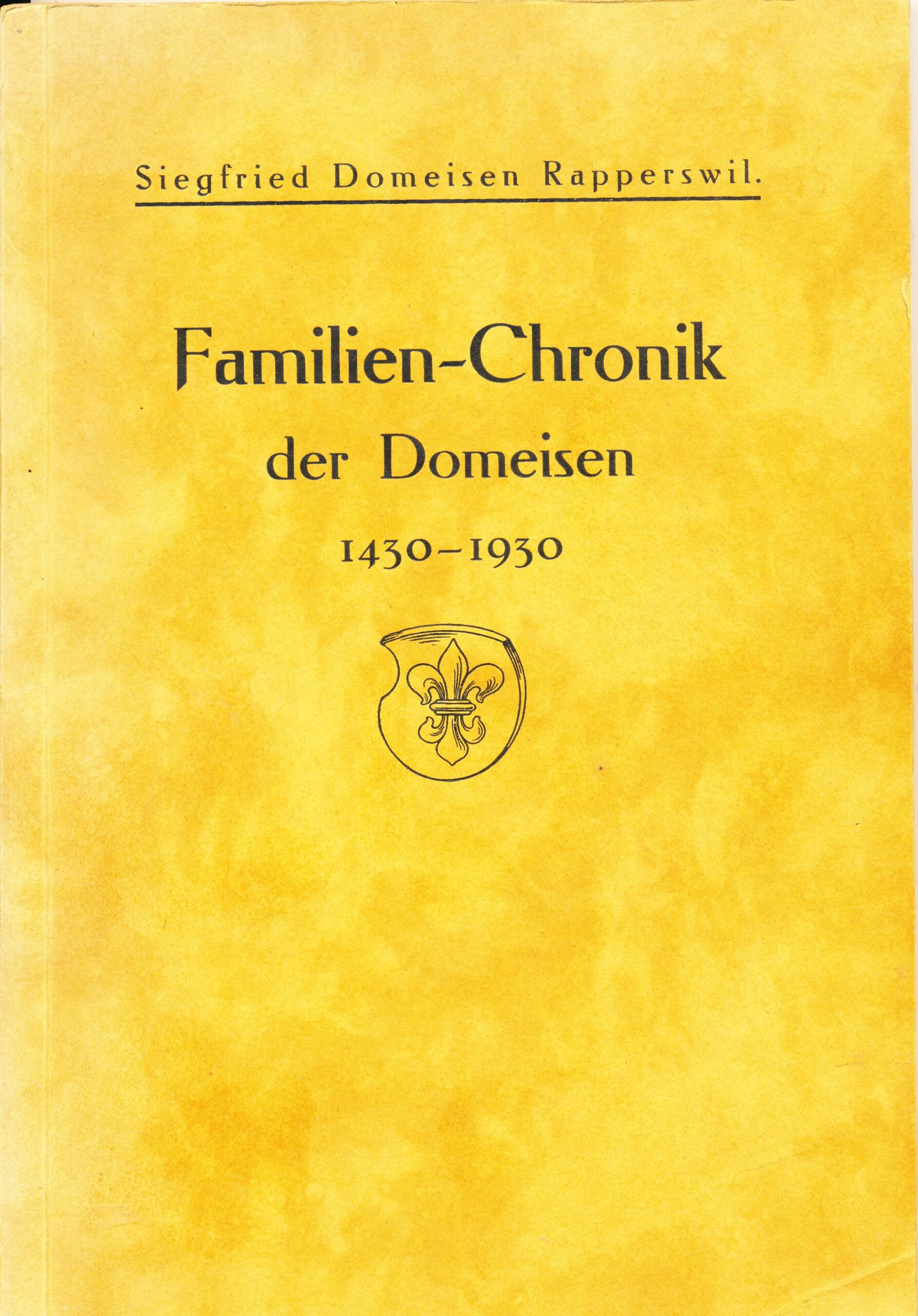 Familien-Chronik der Domeisen 1430 - 1930, Siegfried Domeisen Rapperswil