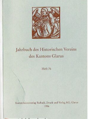 Jahrbuch des Historischen Vereins des Kantons Glarus Heft 76/1996