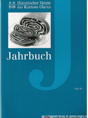 Jahrbuch des Historischen Vereins des Kantons Glarus Heft 85/2005
