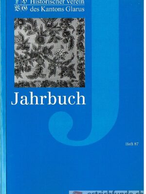 Jahrbuch des Historischen Vereins des Kantons Glarus Heft 87/2007