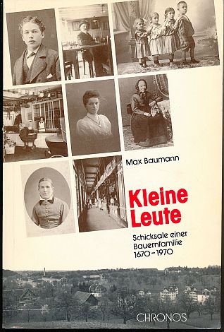 Kleine Leute, Schicksale einer Bauernfamilie 1670 - 1970