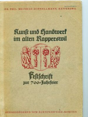 Kunst und Handwerk im alten Rapperswil - Festschrift zur 700-Jahrfeier 1929