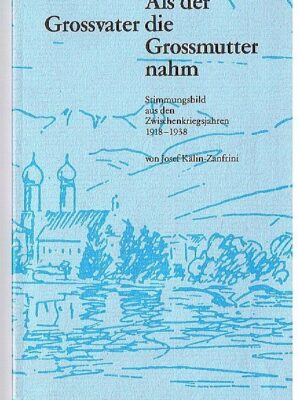 Lachen SZ, "Als der Grossvater die Grossmutter nahm"