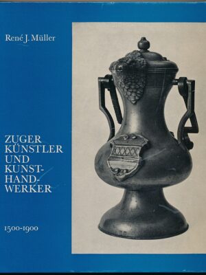 Müller René J., Zuger Künstler und Kunsthandwerker 1500 - 1900