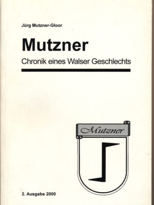 "Mutzner", Chronik eines Walser Geschlechts
