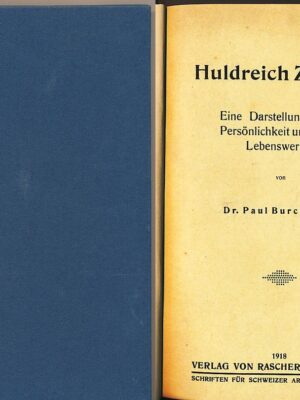 Paul Burckhardt, Huldreich Zwingli - eine Darstellung seiner Persönlichkeit und seines Lebenswerkes