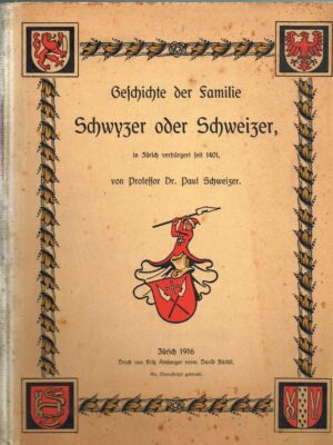 Paul Schweizer,Geschichte der Familie Schwyzer oder Schweizer, in Zürich verbürgert seit 1401