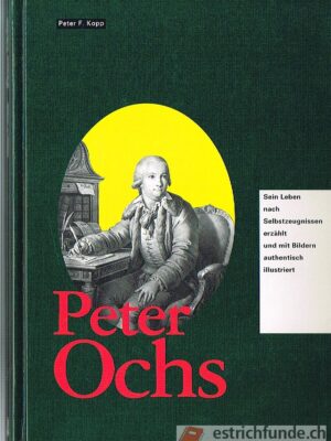 Peter Ochs, Sein Leben nach Selbstzeugnissen erzählt und mit Bildern authentisch illustriert