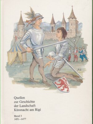 Quellen zur Geschichte der Landschaft Küssnacht am Rigi, Band 3 1451-1477
