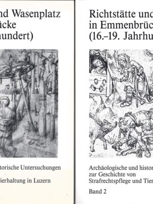 Richtstätte und Wasenplatz in Emmenbrücke(16.-19. Jahrhundert), 2 Bände