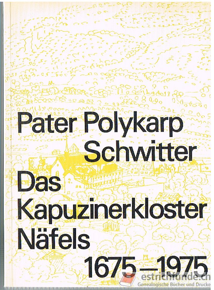 Schwitter, Pater Polykarp, Das Kapuzinerkloster Näfels 1675-1975