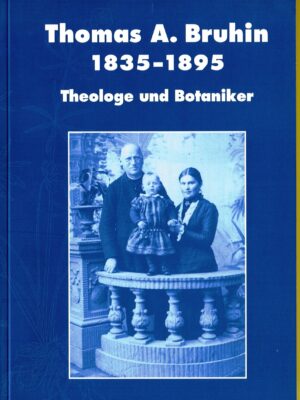 Thomas A. Bruhin 1835-1895, Theologe und Botaniker
