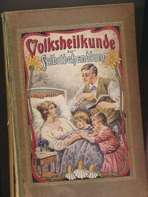 Volksheilkunde zur Selbstbehandlung für Jedermann