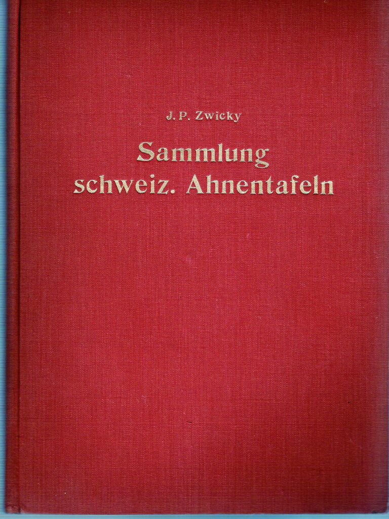 Zwicky J.P., Sammlung schweizerischer Ahnentafeln