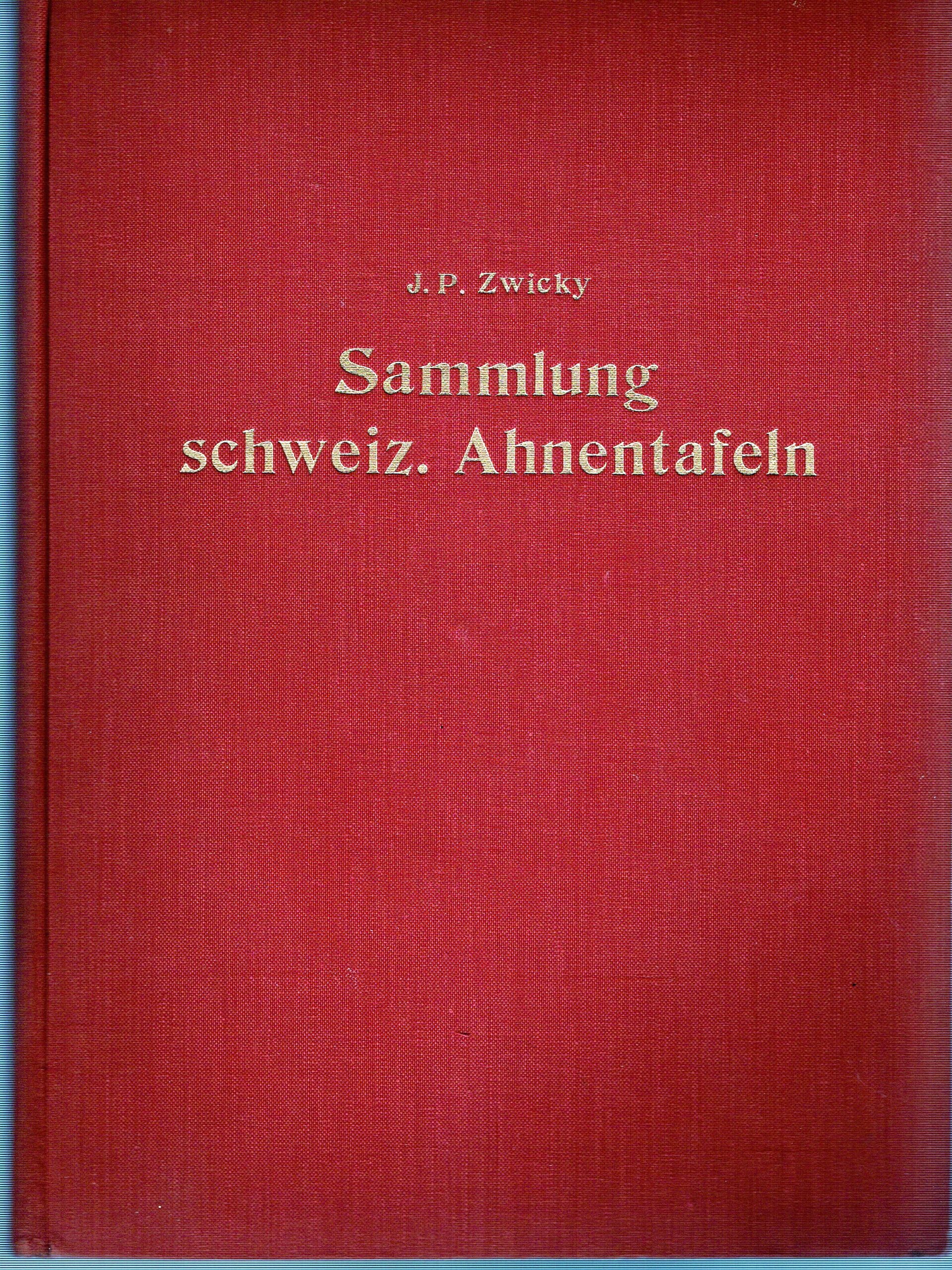 Zwicky J.P., Sammlung schweizerischer Ahnentafeln